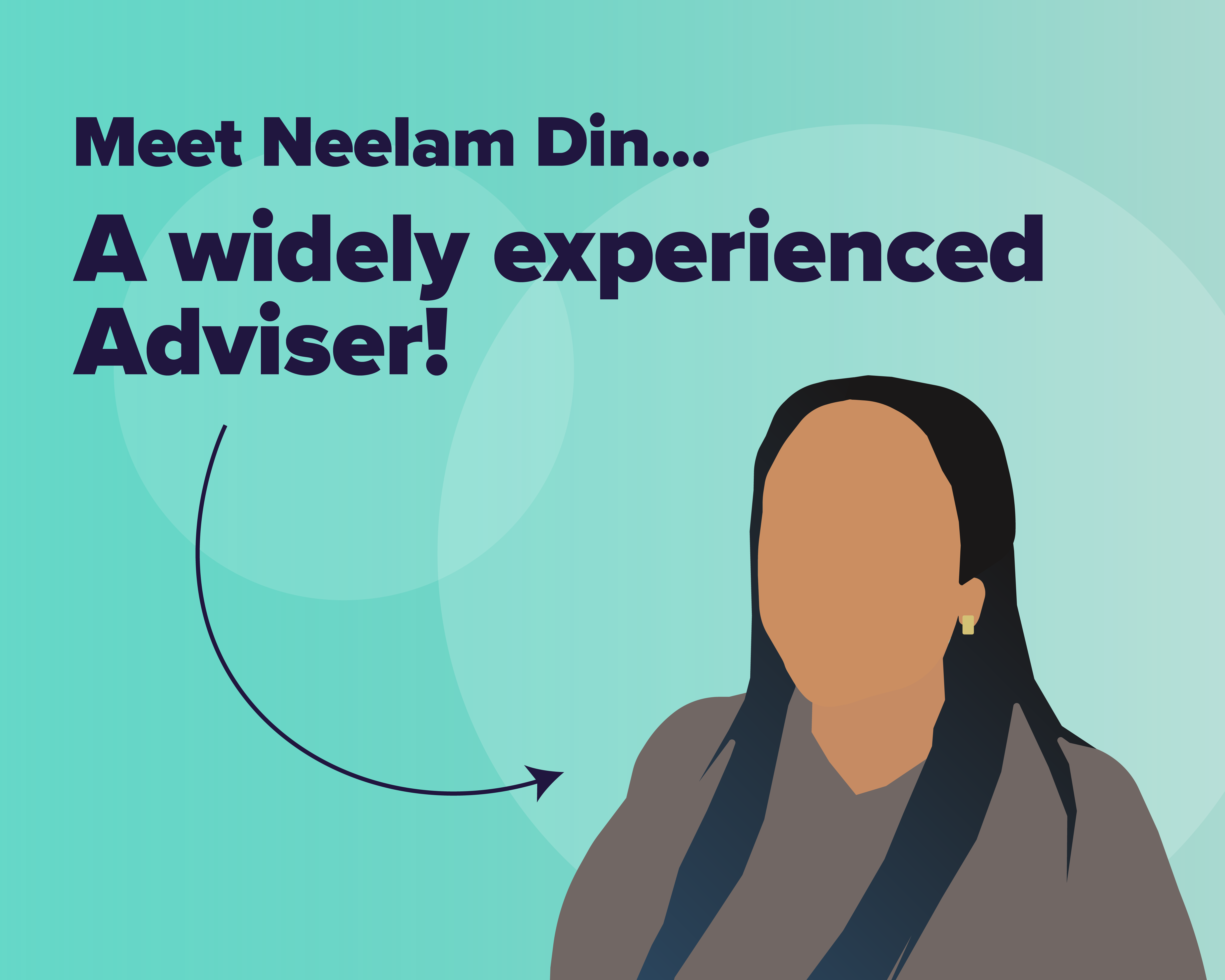 Meet Neelam Din… A Widely Experienced Adviser