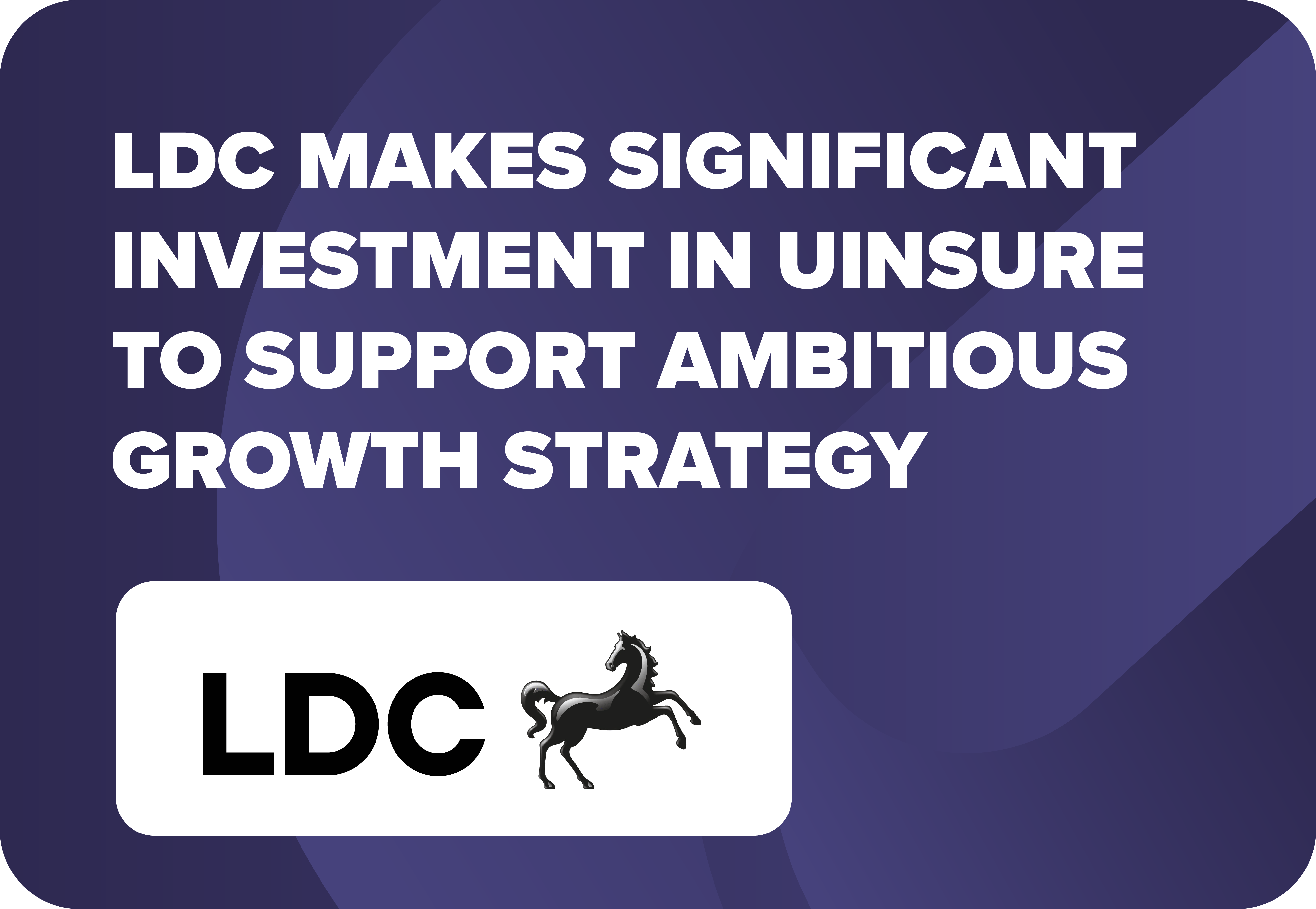 LDC Makes Significant Investment in Uinsure to Support Ambitious Growth Strategy