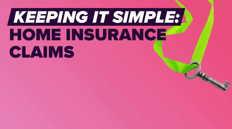 Keeping it Simple: Home Insurance Claims